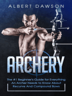 Archery: The #1 Beginner's Guide for Everything An Archer Needs to Know About Recurve And Compound Bows