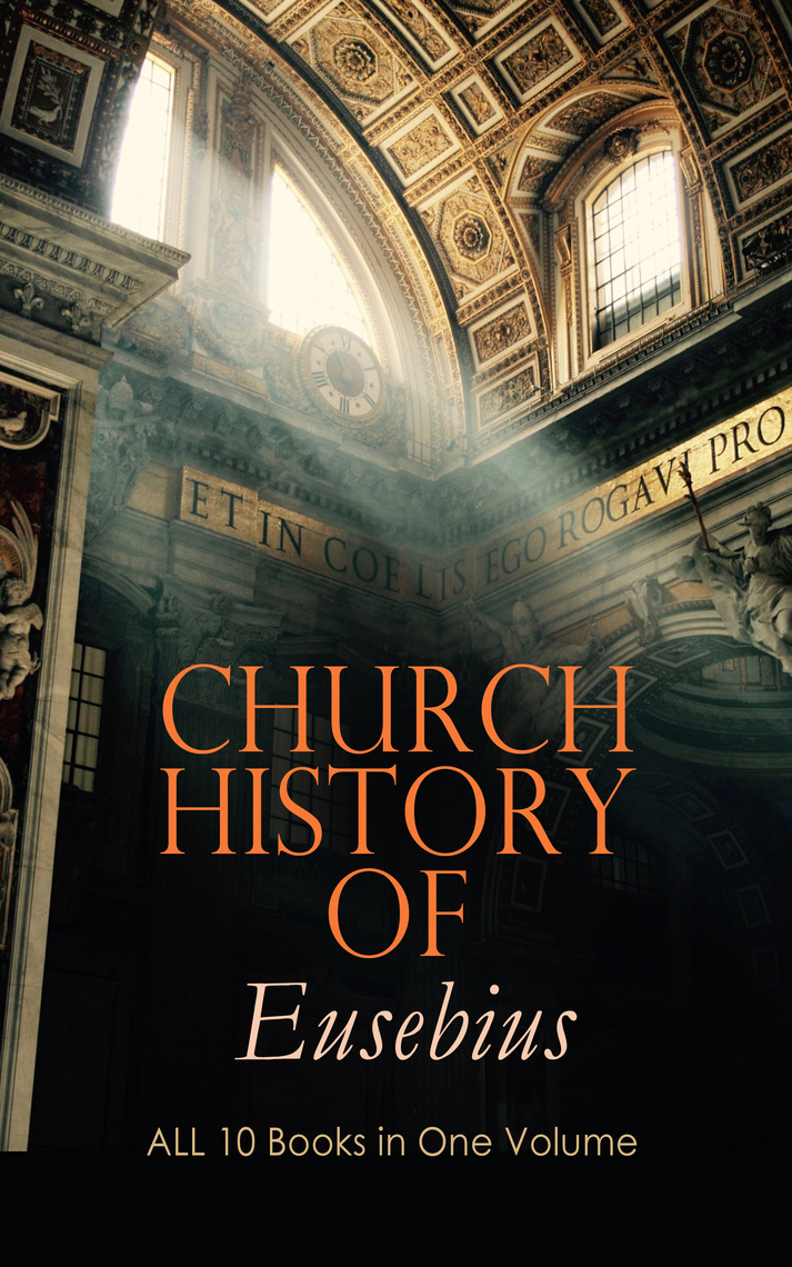 Read Church History of Eusebius: ALL 10 Books in One Volume Online by
