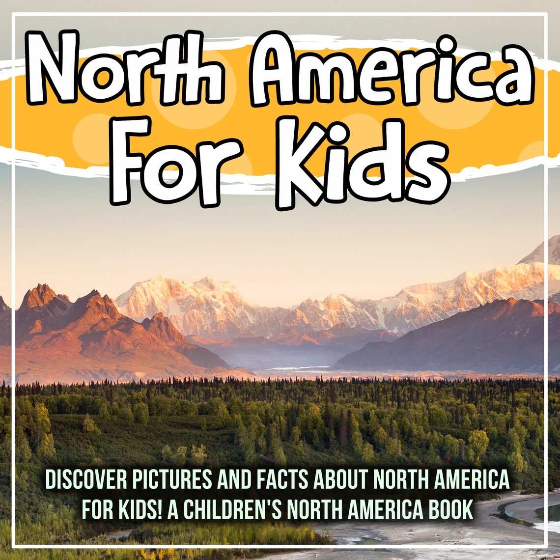 Read North America For Kids Discover Pictures and Facts About North