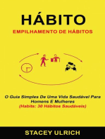 Hábito: Empilhamento De Hábitos: O Guia Simples De Uma Vida Saudável Para Homens E Mulheres (Habits: 30 Hábitos Saudáveis): Hábito