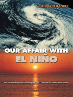 Our Affair with El Niño: How We Transformed an Enchanting Peruvian Current into a Global Climate Hazard