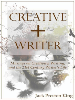 Creative + Writer: Musings on Creativity, Writing, and the 21st Century Writer’s Life