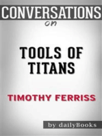 Tools of Titans: The Tactics, Routines, and Habits of Billionaires, Icons, and World-Class Performers by Timothy Ferriss | Conversation Starters