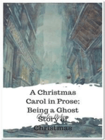 A Christmas Carol in Prose; Being a Ghost Story of Christmas