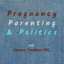 Pregnancy, Parenting & Politics