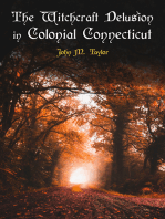 The Witchcraft Delusion in Colonial Connecticut: Historical Account of Witch Trials in Early Modern Period: 1647-1697