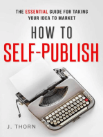 How to Self-Publish: The Essential Guide for Taking Your Idea to Market: The Author Life