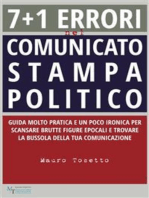 7 + 1 errori nel comunicato stampa politico: Guida molto pratica e un poco ironica per scansare brutte figure epocali e trovare la bussola della tua comunicazione