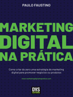 Marketing Digital na Prática: Como criar do zero uma estratégia de marketing digital para promover negócios ou produtos