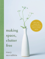 Making Space, Clutter Free: The Last Book on Decluttering You'll Ever Need (Tidy Up Your Home, Find Personal Purpose, and Enjoy Inner Confidence, Self Help Book)