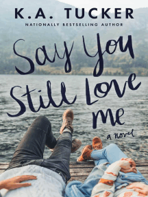 Read Say You Still Love Me Online By K A Tucker Books