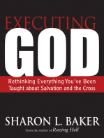 Executing God: Rethinking Everything You've Been Taught about Salvation and the Cross