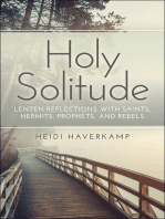 Holy Solitude: Lenten Reflections with Saints, Hermits, Prophets, and Rebels