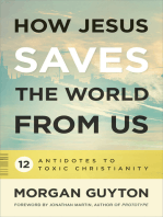 How Jesus Saves the World from Us: 12 Antidotes to Toxic Christianity