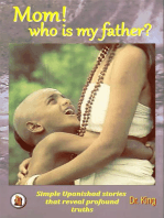 Mom! Who Is My Father?: Simple Upanishad Stories That Reveal Profound Truths