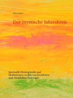 Der mystische Jahreskreis: Spirituelle Hintergründe und Meditationen zu den vorchristlichen und christlichen Feiertagen