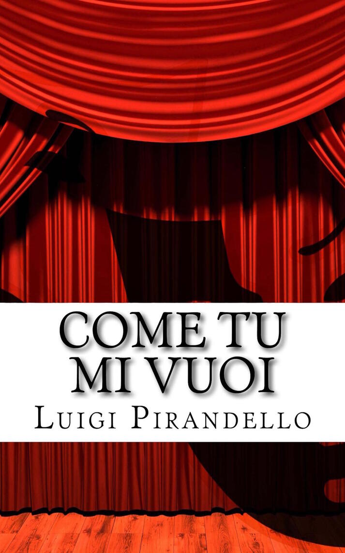 Leggi Come tu mi Vuoi di Luigi Pirandello online Libri