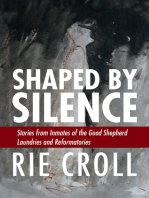 Shaped by Silence: Stories from Inmates of the Good Shepherd Laundries and Reformatories