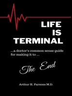 Life is Terminal: A Doctor's Common Sense Guide for Making it to the End