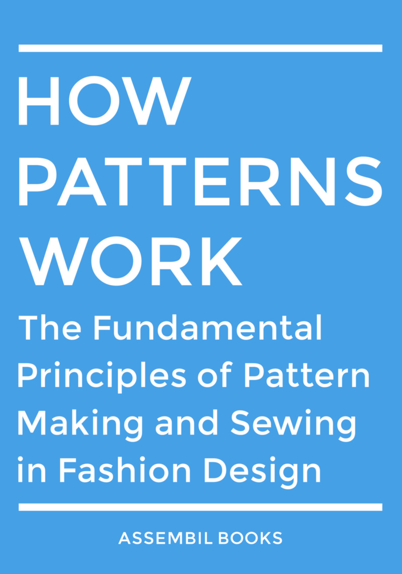 Read How Patterns Work The Fundamental Principles Of Pattern Making