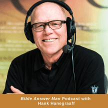 Bible Answer Man Podcast with Hank Hanegraaff