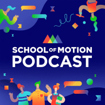 School of Motion Podcast