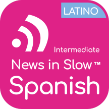 News in Slow Spanish Latino (Intermediate)