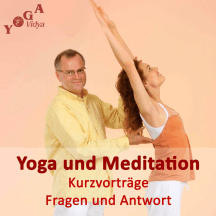 Yoga, Meditation und Spirituelles Leben - Tipps und Kurzvorträge