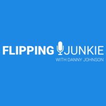 Flipping Junkie Podcast with Danny Johnson