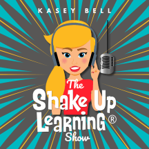 The Shake Up Learning Show with Kasey Bell