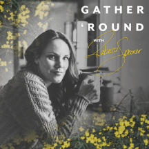 Gather 'Round with Rebecca Spooner