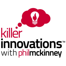 Killer Innovations with Phil McKinney - A Show About Ideas Creativity And Innovation