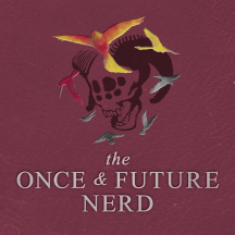 The Once And Future Nerd