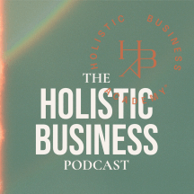 The Holistic Business Podcast