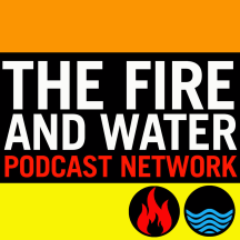 The Fire and Water Podcast Network