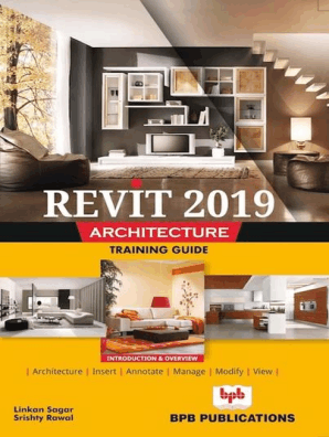 Revit 2019 Architecture Training Guide By Linkan Sagar And Srishty Rawal Book Read Online
