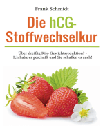 Die hCG-Stoffwechselkur: Über dreißig Kilo Gewichtsreduktion? - Ich habe es geschafft und Sie schaffen es auch!