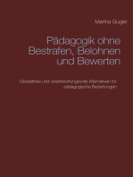 Pädagogik ohne bestrafen, belohnen und bewerten: Gewaltfreie und verantwortungsvolle Alternativen für pädagogische Beziehungen