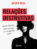 Relações destrutivas: Se ele é tão bom assim, por que me sinto tão mal?