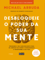 Desbloqueie o poder da sua mente: Programe o seu subconsciente para se libertar das dores e inseguranças e transforme a sua vida