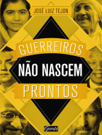 Guerreiros não nascem prontos: A sabedoria dos grandes guerreiros pode ajudar você a conquistar seus sonhos!