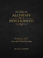 Alchemy of a Psychopath: Journal One: Never One, Without the Other