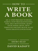 How to Write a Book: An 11-Step Process to Build Habits, Stop Procrastinating, Fuel Self-Motivation, Quiet Your Inner Critic, Bust Through Writer's Block, & Let Your Creative Juices Flow (Short Read)