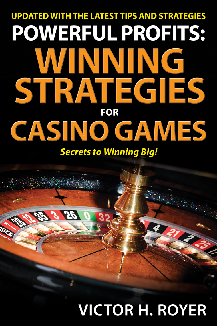 Powerful Profits Winning Strategies For Casino Games