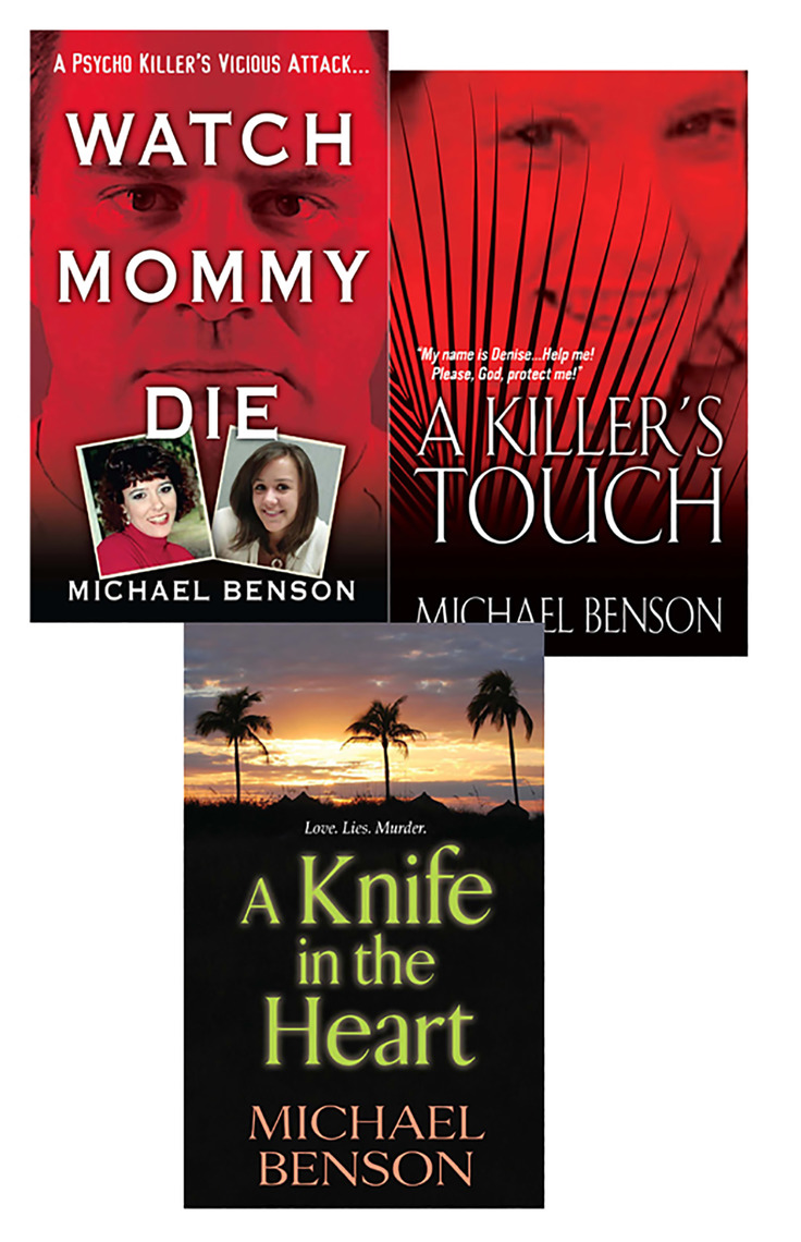 Michael Bensons True Crime Bundle Watch Mommy Die, A Killers Touch and A Knife In The Heart by Michael Benson