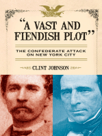A Vast and Fiendish Plot:: The Confederate Attack on New York City