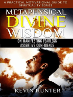 Metaphysical Divine Wisdom on Manifesting Fearless Assertive Confidence: A Practical Motivational Guide to Spirituality Series, #3