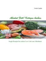 Absolut Fett! Ketogen kochen: Single Rezepte für striktes Low Carb zum Abnehmen.