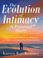 The Evolution of Intimacy : A Personal Story: Hope for Adult Children of Alcoholics And others in Dysfunctional Relationships