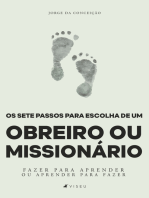 Os sete passos para escolha de um obreiro ou missionário:  Fazer para aprender ou aprender para fazer